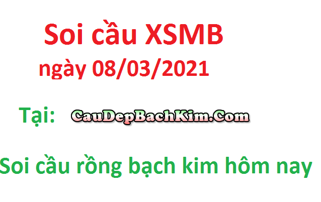 Soi cầu XSMB ngày 08/03/2021